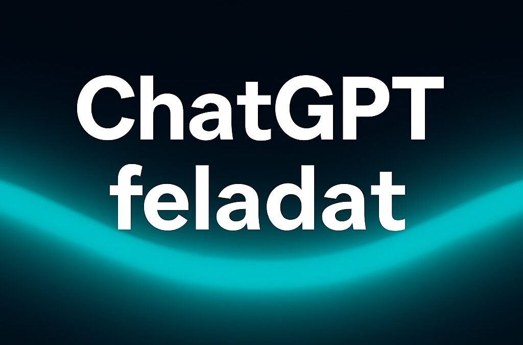 ChatGPT feladat tanuláshoz – kreatív gyakorlat, valódi eredményekkel